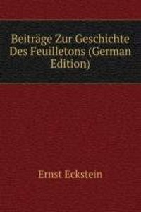 Beitrage Zur Geschichte Des Feuilletons (German Edition)