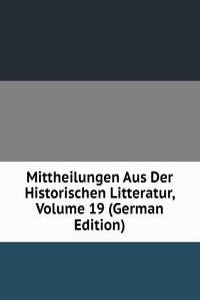 Mittheilungen Aus Der Historischen Litteratur, Volume 19 (German Edition)