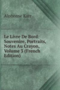 Le Livre De Bord: Souvenire, Portraits, Notes Au Crayon, Volume 3 (French Edition)