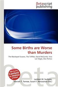 Some Births Are Worse Than Murders