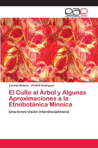 Culto al Árbol y Algunas Aproximaciones a la Etnobotánica Minoica