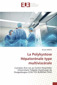 La Polykystose Hépatorénale type multiviscérale