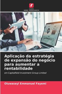 Aplicação da estratégia de expansão do negócio para aumentar a rentabilidade