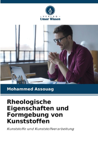 Rheologische Eigenschaften und Formgebung von Kunststoffen