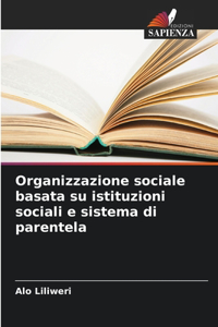 Organizzazione sociale basata su istituzioni sociali e sistema di parentela