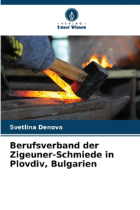 Berufsverband der Zigeuner-Schmiede in Plovdiv, Bulgarien
