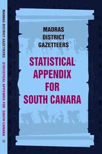 Madras District Gazetteers: Statistical Appendix For South Canara 18th [Hardcover]