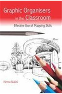 Graphic Organisers in the Classroom: Effective Use of Mapping Skills