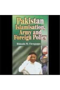 Pakistan Islamisation: Army and Foreign Policy