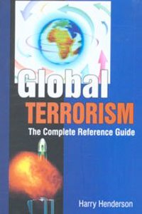 Global Terrorism: The Complete Reference Guide