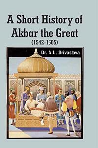 Short History of Akbar The Great 1542-1605