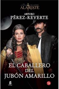 El Caballero del Jubon Amarillo / The Man in the Yellow Doublet (Captain Alatriste Series, Book 5)