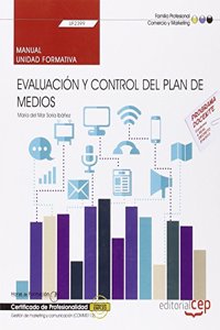 Manual. Evaluacion y control del plan de medios (UF2399). Certificados de profesionalidad. Gestion de marketing y comunicacion (COMM0112)