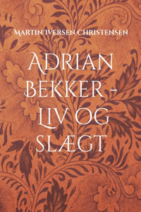 Adrian Bekker - Liv og slægt
