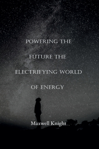 Powering the Future The Electrifying World of Energy