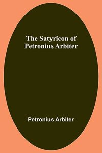 Satyricon of Petronius Arbiter