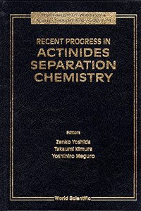Recent Progress in Actinides Separation Chemistry - Proceedings of the Workshop on Actinides Solution Chemistry, Wasc '94