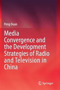 Media Convergence and the Development Strategies of Radio and Television in China