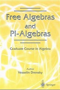 Free Algebras and Pi-Algebras: A Graduate Course in Algebra