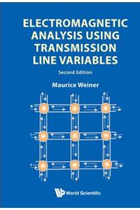 Electromagnetic Analysis Using Transmission Line Variables (2nd Edition)