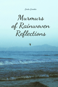 Murmurs of Rainwoven Reflections