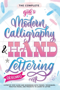 Complete Guide to Modern Calligraphy & Hand Lettering for Beginners