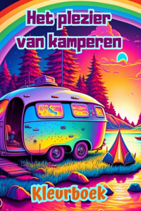 Het plezier van kamperen Kleurboek voor natuur- en buitenliefhebbers Geweldige ontwerpen voor ontspanning
