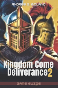 Kingdom Come Deliverance 2 Game Guide