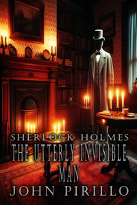 Sherlock Holmes, The Utterly Invisible Man