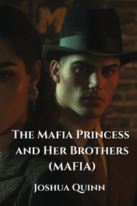 The Mafia Princess and her Brothers (MAFIA)