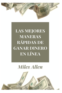 Mejores Maneras Rápidas de Ganar Dinero En Línea