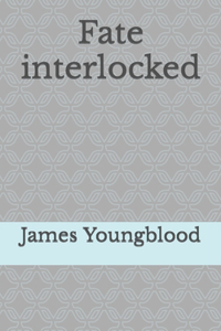 Fate interlocked