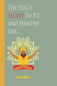 Yogi's Secret to Fit and Healthy Life...