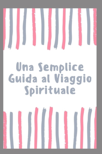 Semplice Guida al Viaggio Spirituale