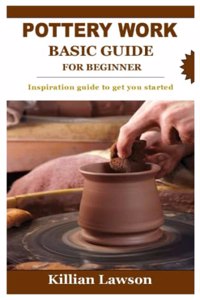 Pottery Work Basic Guide for Beginner
