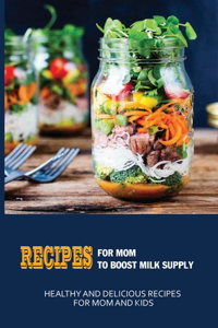 Recipes For Mom To Boost Milk Supply