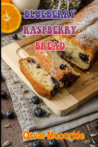 Blueberry Raspberry Bread