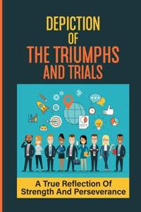 Depiction Of The Triumphs And Trials