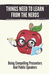Things Need To Learn From The Nerds