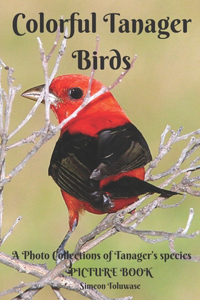 Colorful Tanager Birds Picture Book A Photo Collections of Tanager's species