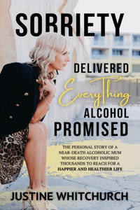 Sobriety Delivered Everything Alcohol Promised