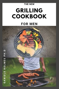 The New Grilling Cookbook for Men