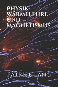 Physik- Wärmelehre und Magnetismus