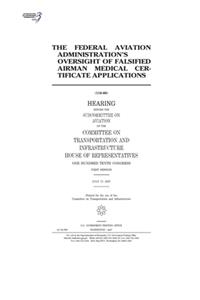 The Federal Aviation Administration's oversight of falsified airman medical certificate applications