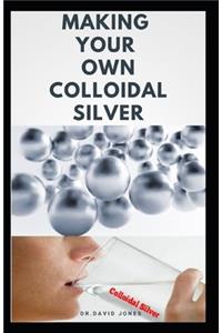 Making Your Own Colloidal Silver
