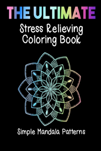 The Ultimate Stress Relieving Coloring Book Simple Mandala Patterns