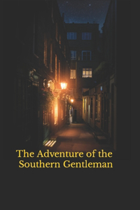 Adventure of the Southern Gentleman