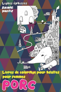 Livres de coloriage pour adultes pour femmes - Lignes épaisses - Animal positif - Porc