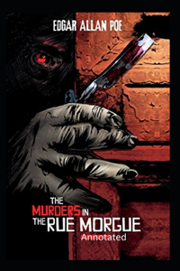 The Murders in the Rue Morgue Annotated