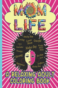 Mom Life a Relaxing Adult Coloring Book
